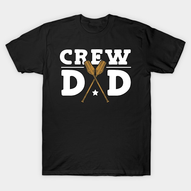 Crew Dad Rowing Dad T-Shirt by TheBestHumorApparel